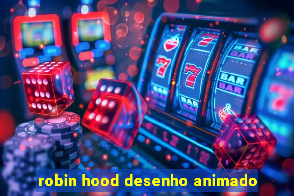 robin hood desenho animado